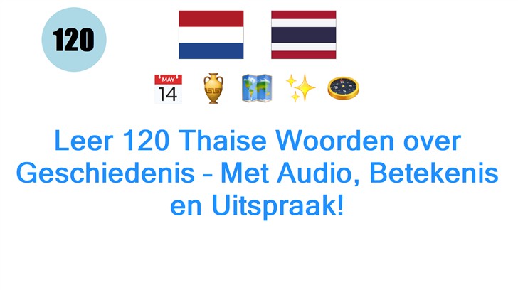 Leer 120 Thaise Woorden over Geschiedenis – Met Audio, Betekenis en Uitspraak!